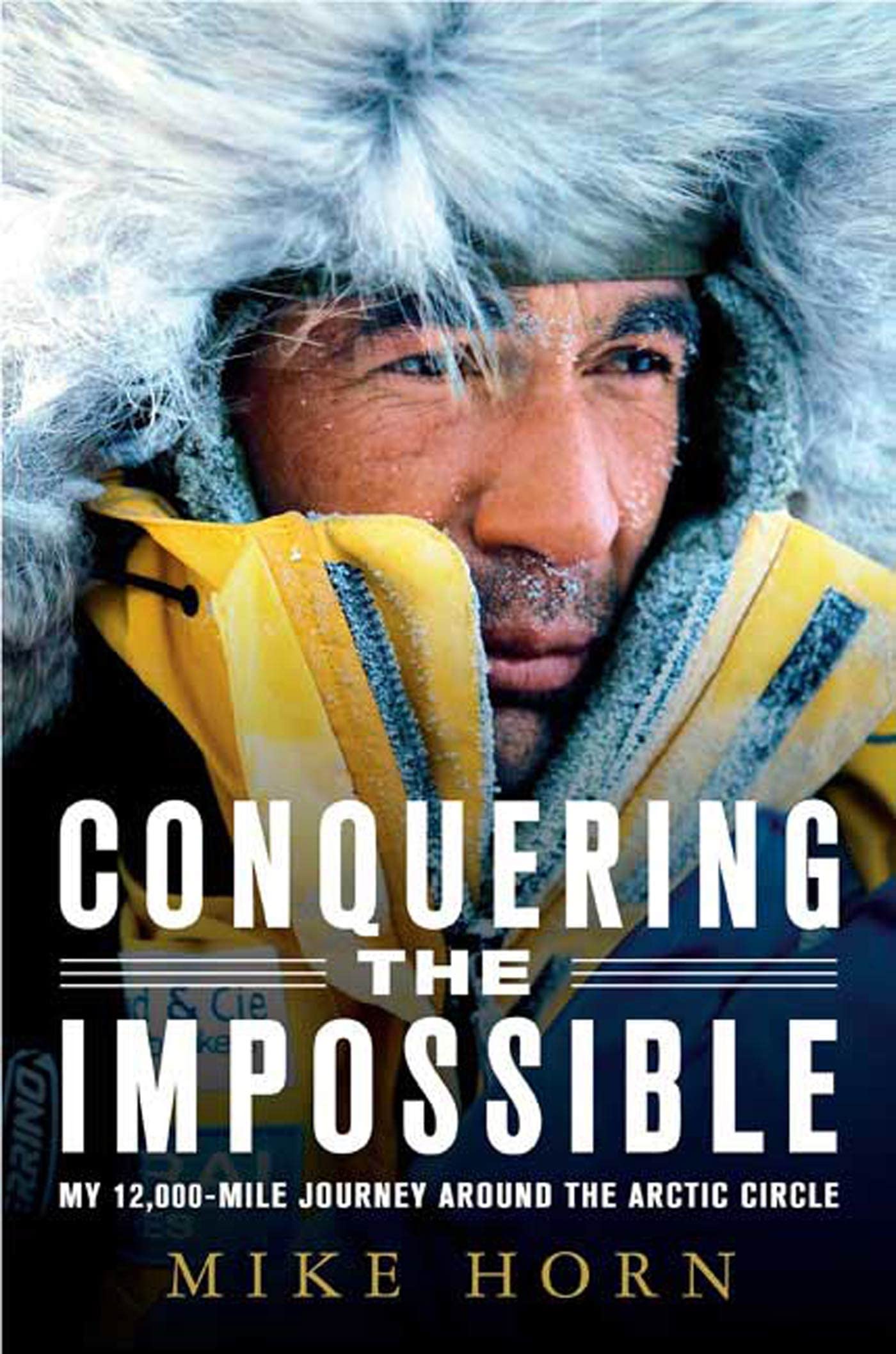 Conquering the Impossible: My 12,000-Mile Journey Around the Arctic Circle Politics & Society