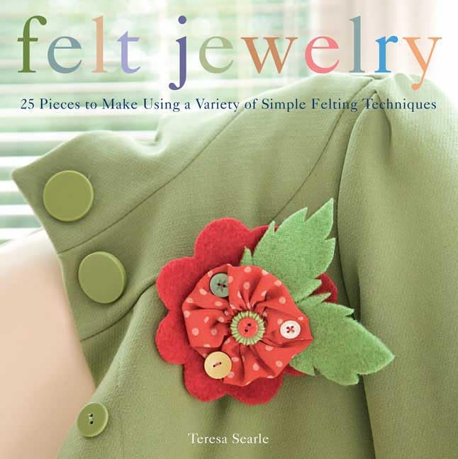 Felt Jewelry: 25 Pieces to Make Using a Variety of Simple Felting Techniques Hobbies & Crafts