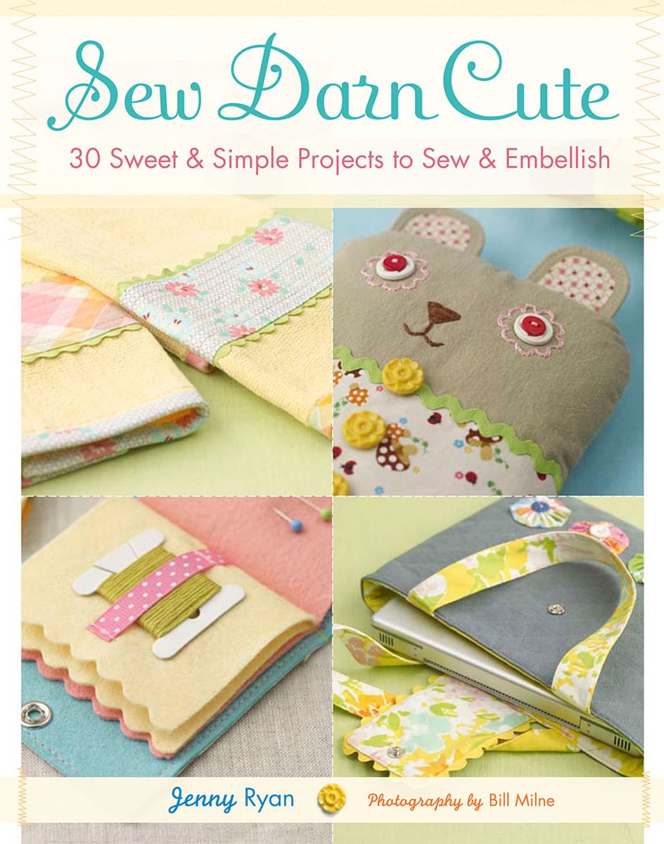 Sew Darn Cute: 30 Sweet & Simple Projects to Sew & Embellish Hobbies & Crafts
