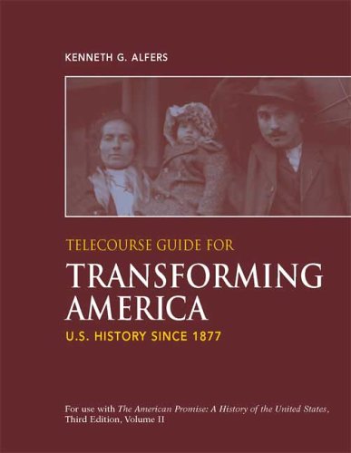 Telecourse Guide for Transforming America: Us History Since 1877 Politics & History
