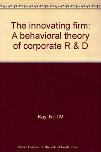 The innovating firm: A behavioral theory of corporate R & D Books