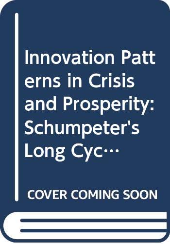 Innovation Patterns in Crisis and Prosperity: Schumpeter's Long Cycle Reconsidered Business, Finance & Career