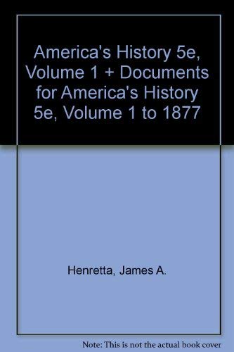 America's History 5e, Volume 1 + Documents for America's History 5e, Volume 1 to 1877 Politics & History