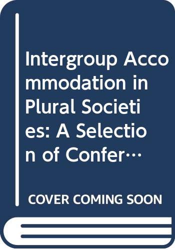 Intergroup Accommodation in Plural Societies: A Selection of Conference Papers With Special Reference to the Republic of South Africa Books