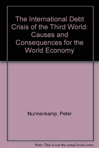 The International Debt Crisis of the Third World: Causes and Consequences for the World Economy Books