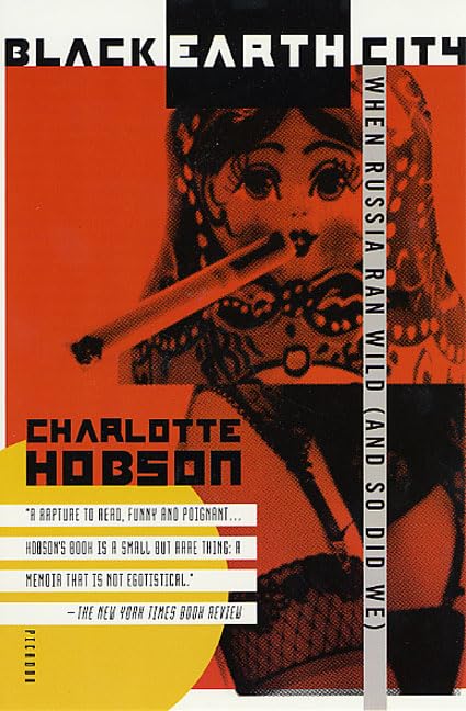 Black Earth City: When Russia Ran Wild (And So Did We Memories