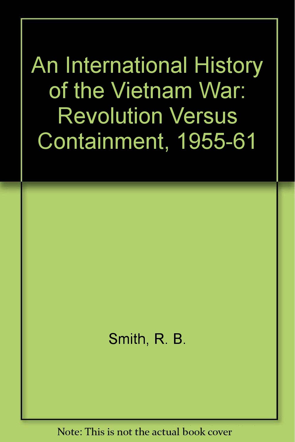 An International History of the Vietnam War: Revolution Versus Containment, 1955-61 Books