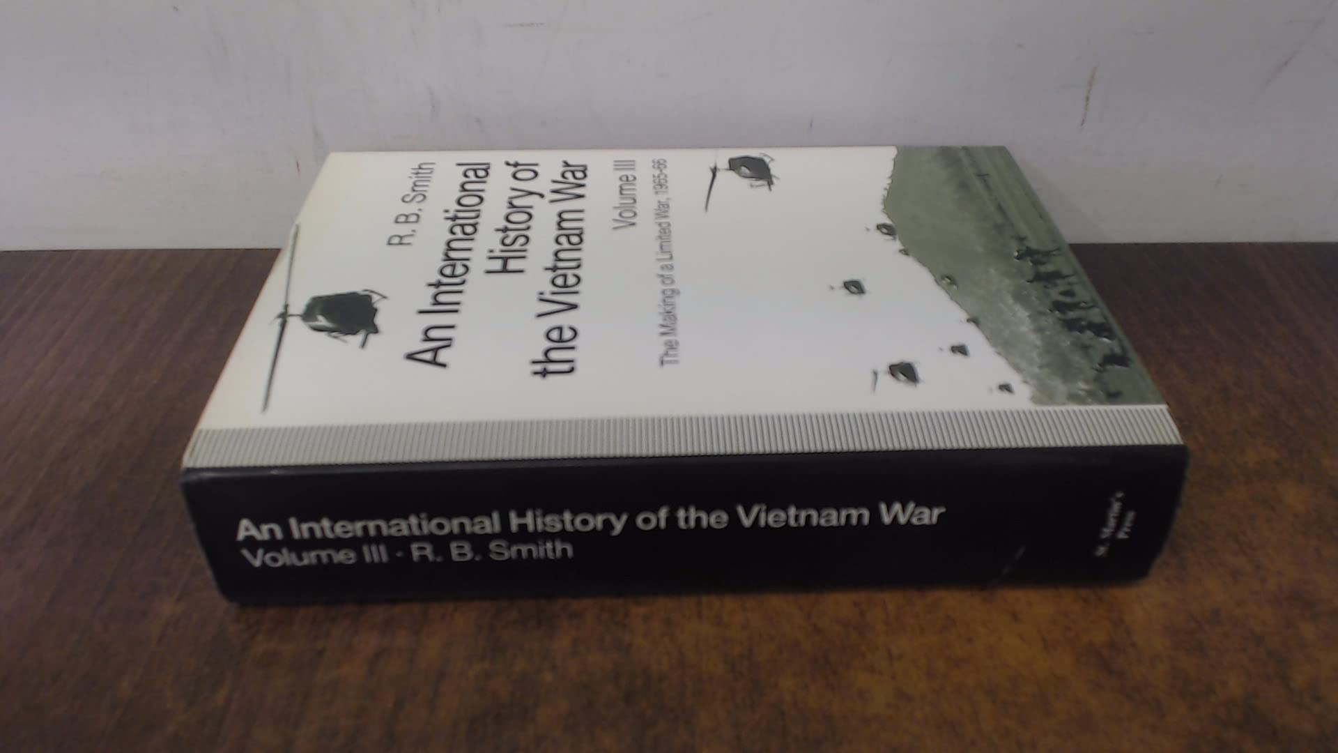 International History of the Vietnam War: The Making of a Limited War, 1965-66 Politics & History