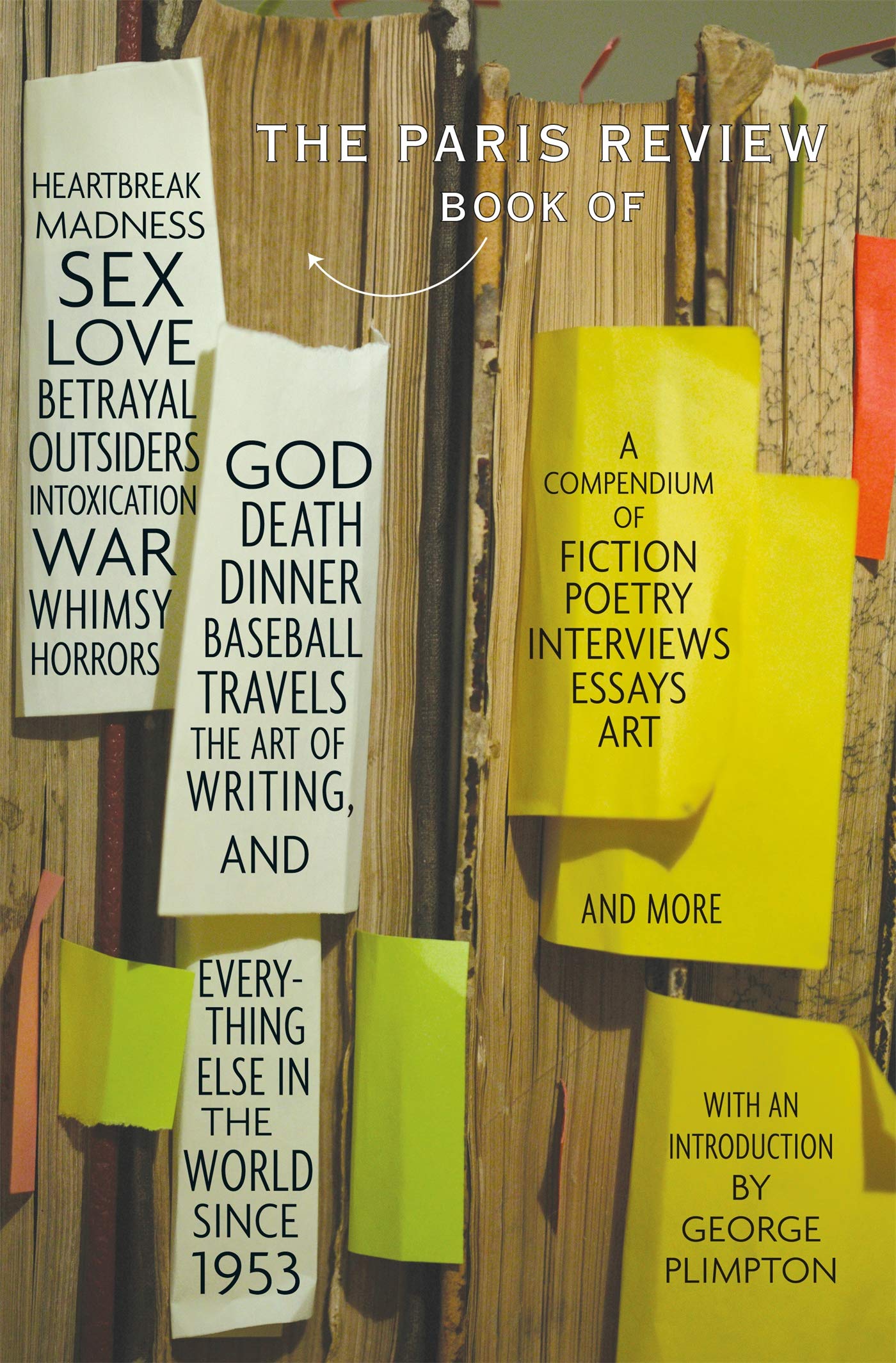 The Paris Review Book: Of Heartbreak, Madness, Sex, Love, Betrayal, Outsiders, Intoxication, War, Whimsy, Horrors, God, Death, Dinner, Baseball, Travels, the Art of Writing Contemporary literature Books