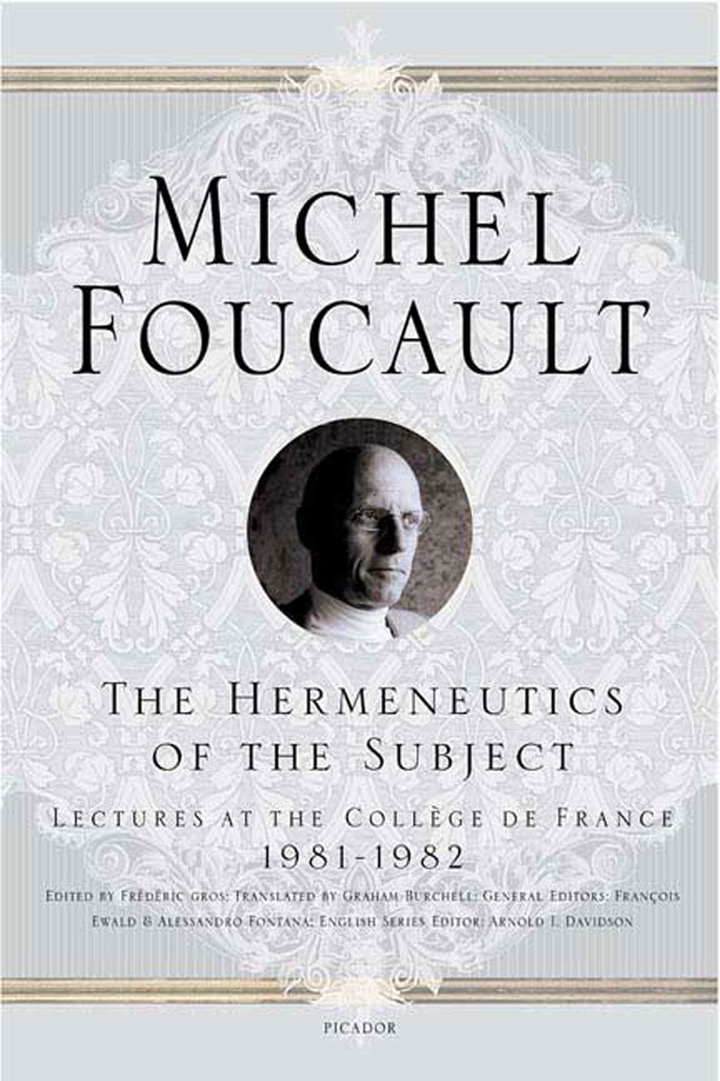 The Hermeneutics of the Subject: Lectures at the Collège De France 1981-82 (Michel Foucault Lectures at the Collège de France, Band 9) Philosophy