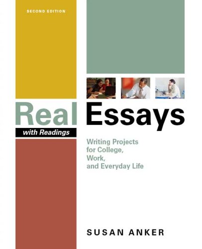 Real Essays With Readings: Writing Projects for College, Work, And Everyday Life book