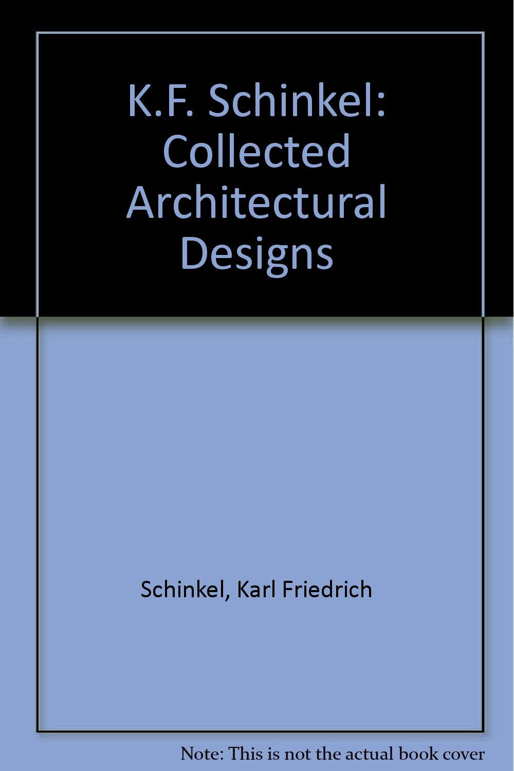 K.F. Schinkel: Collected Architectural Designs Architecture