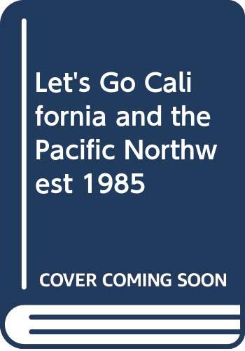 Let's Go California and the Pacific Northwest 1985 Leisure, Home & Garden