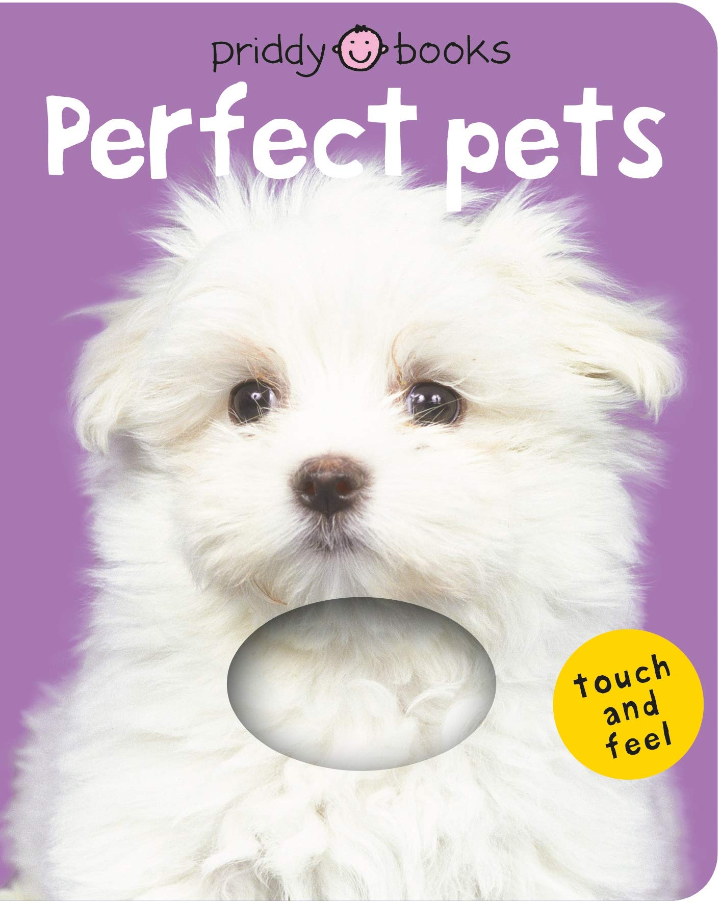 Bright Baby Touch & Feel Perfect Pets: A First Sensory Tactile Book (Bright Baby Touch and Feel) Parents & Children