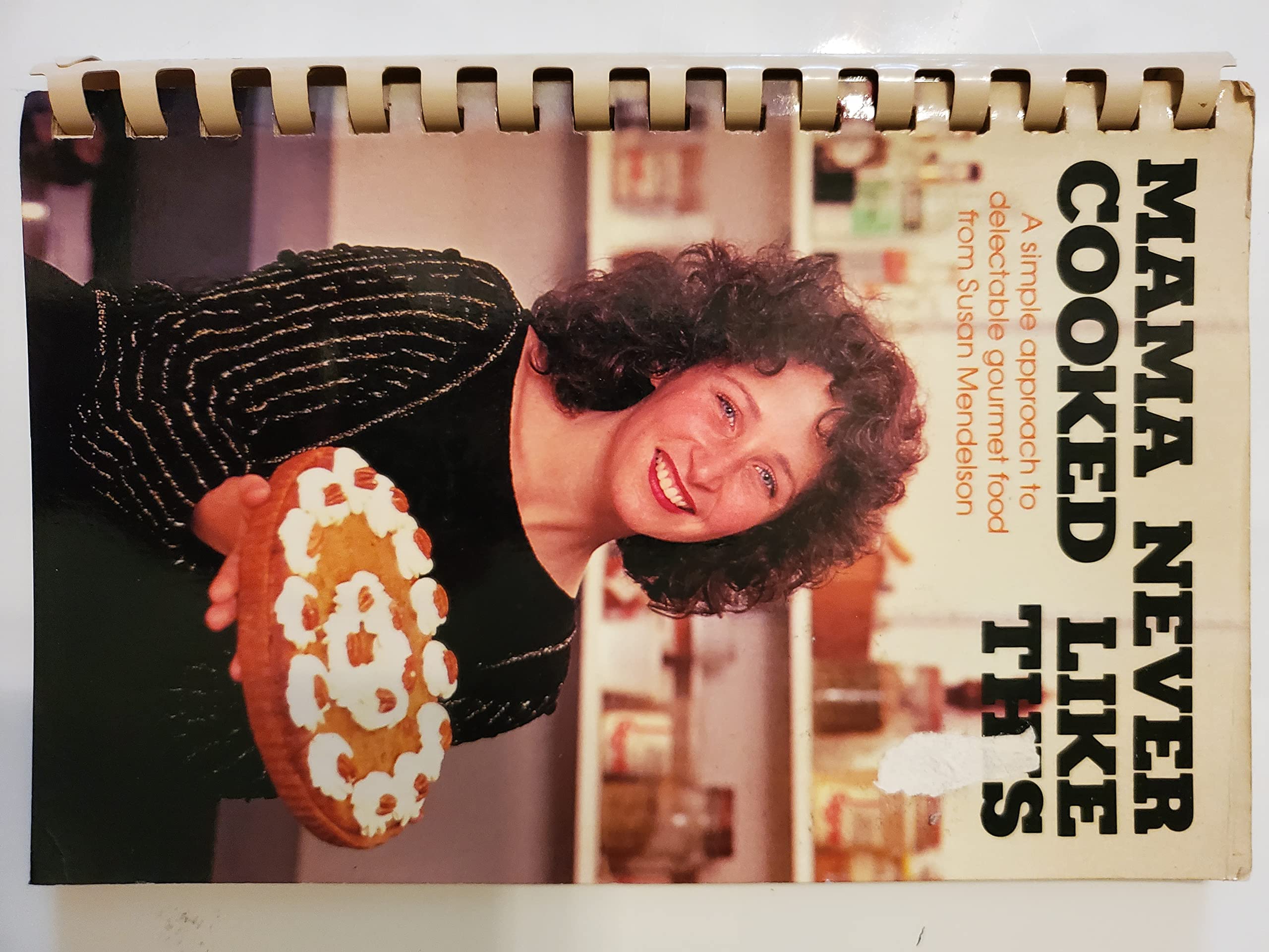 Mama Never Cooked Like This: A Simple Approach to Delectable Gourmet Food from Susan Mendelson. Cooking & Enjoying
