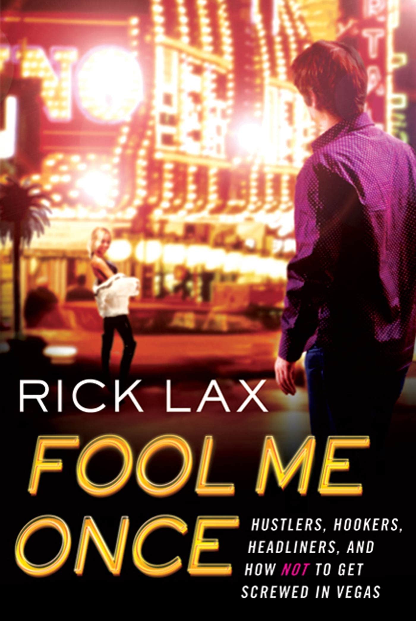 Fool Me Once: Hustlers, Hookers, Headliners, and How Not to Get Screwed in Vegas Art & Literature