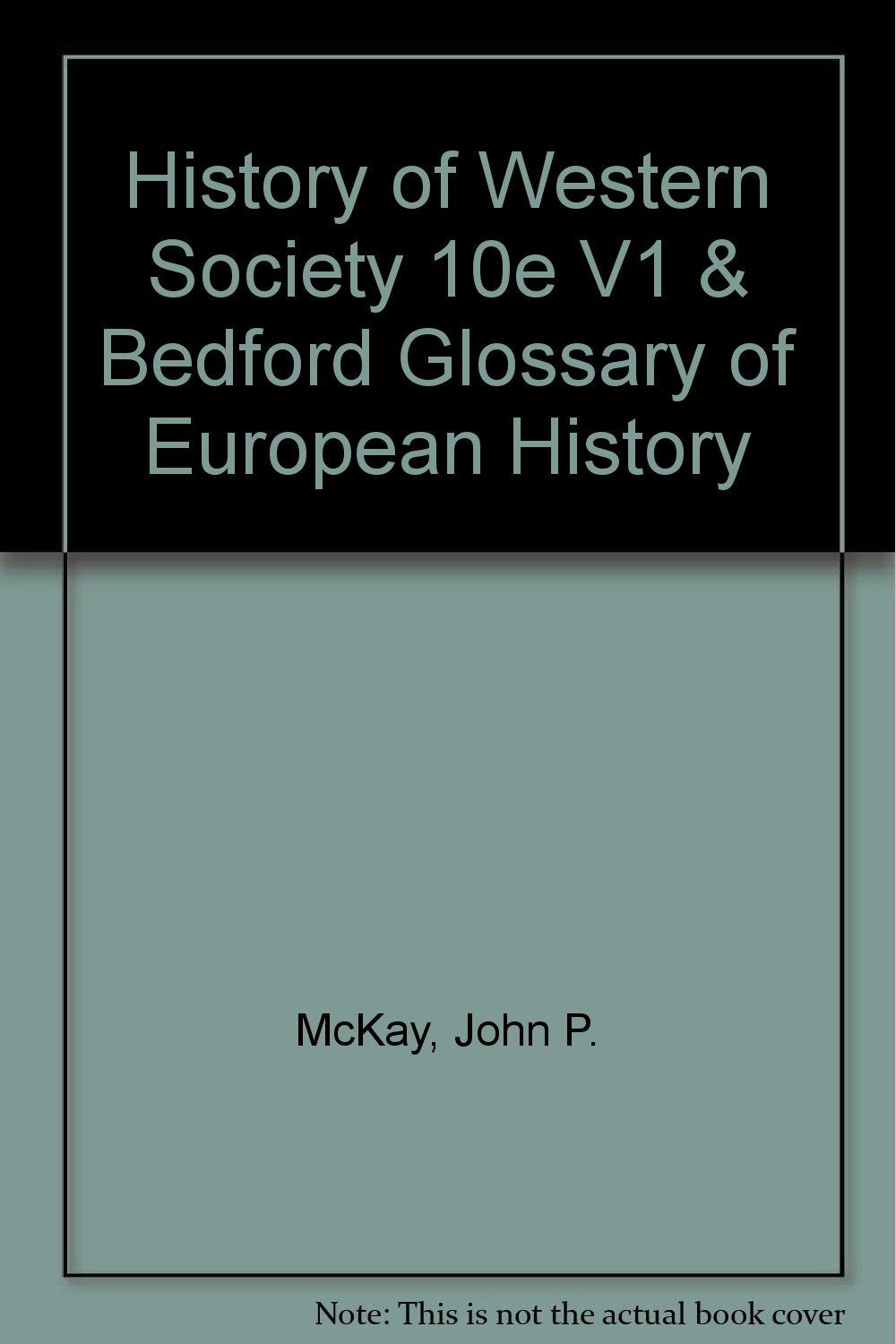 History of Western Society 10e V1 + Bedford Glossary of European History Politics & History