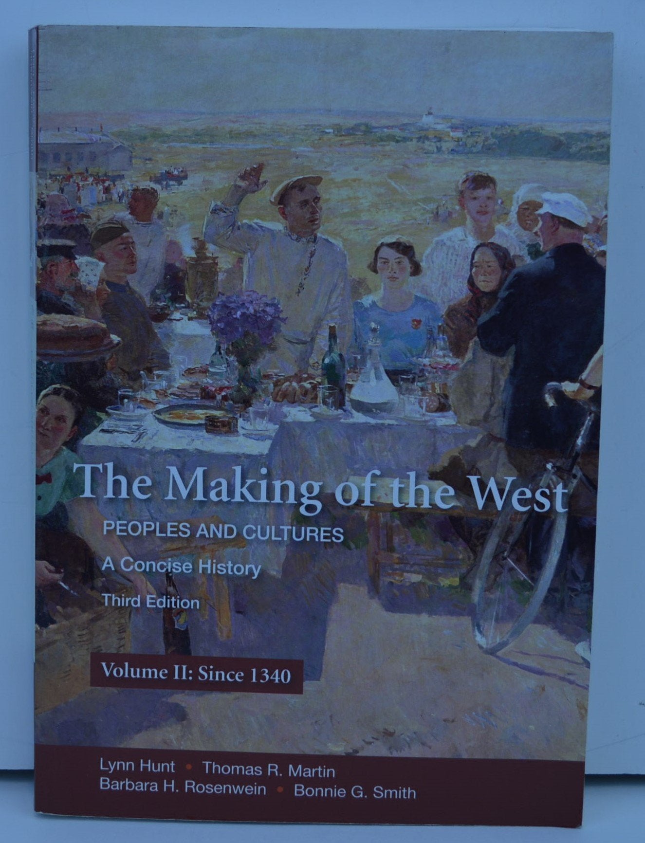 The Making of the West: Peoples and Cultures: A Concise History: Since 1340 Politics & History