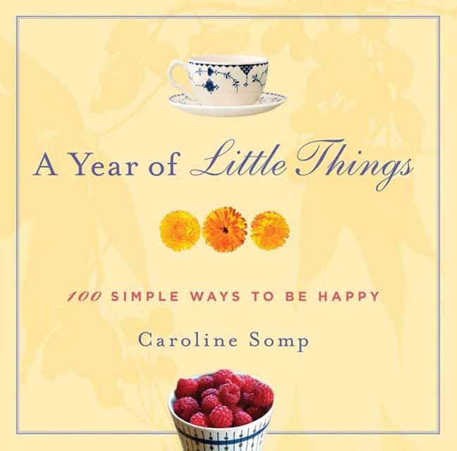 A Year of Little Things: 100 Simple Ways to Be Happy Business, Finance & Career
