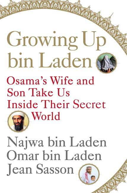 Growing Up bin Laden: Osama's Wife and Son Take Us Inside Their Secret World Art & Literature