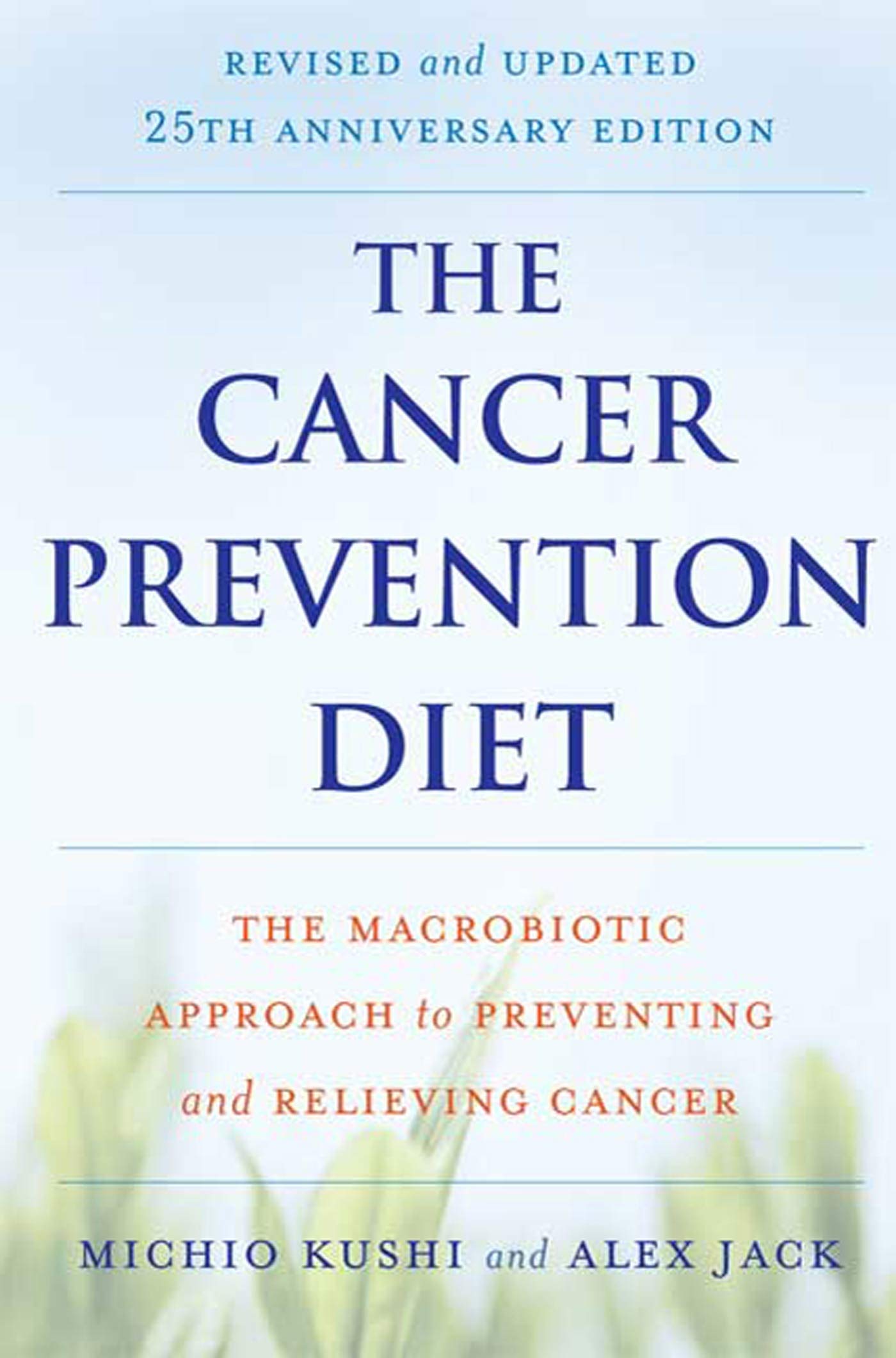 The Cancer Prevention Diet, Revised and Updated 25th Anniversary Edition: The Macrobiotic Approach to Preventing and Relieving Cancer Health, Nutrition & Fitness
