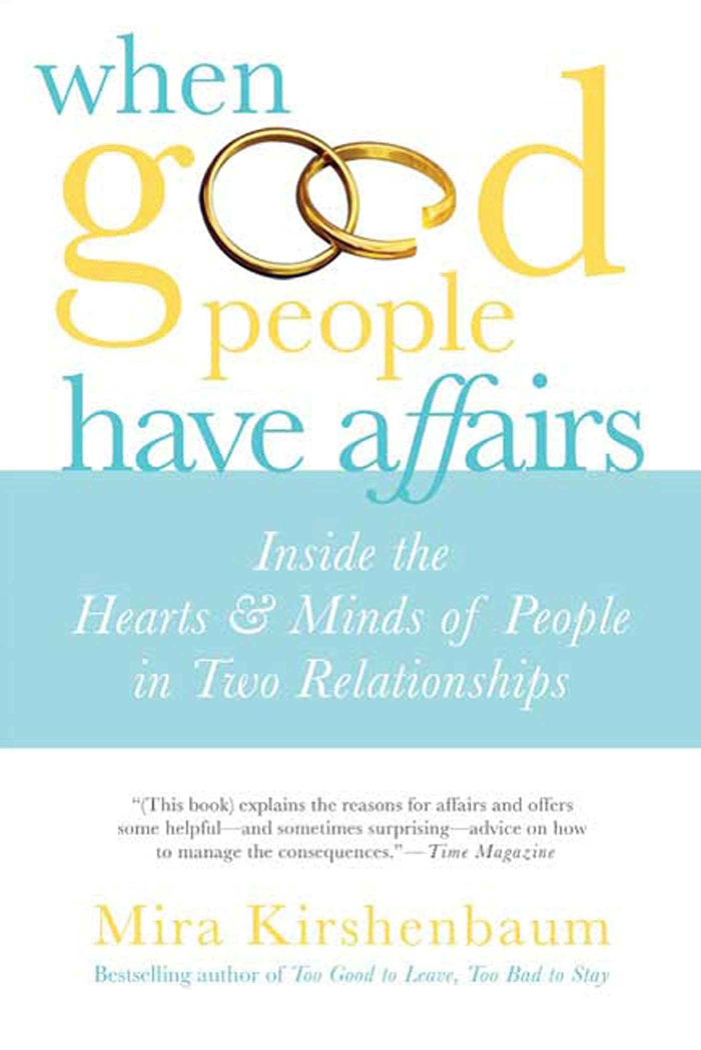 When Good People Have Affairs: Inside the Hearts & Minds of People in Two Relationships Business, Finance & Career