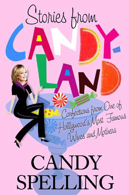 Stories from Candyland: Confections from One of Hollywood's Most Famous Wives and Mothers Art & Literature