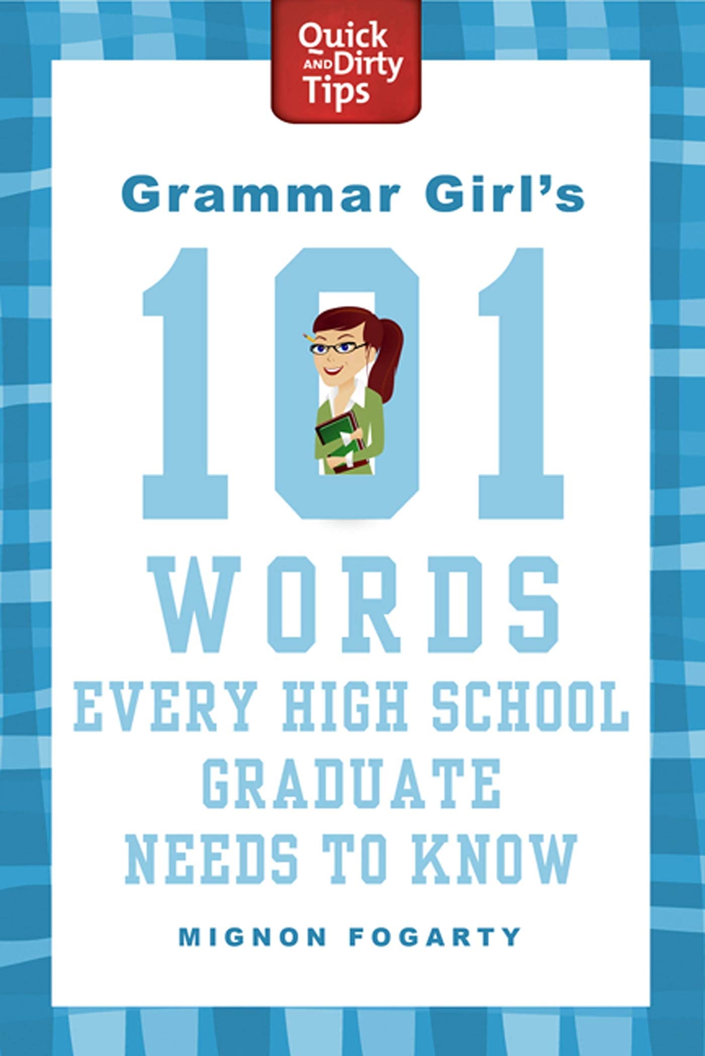 Grammar Girl's 101 Words Every High School Graduate Needs to Know book