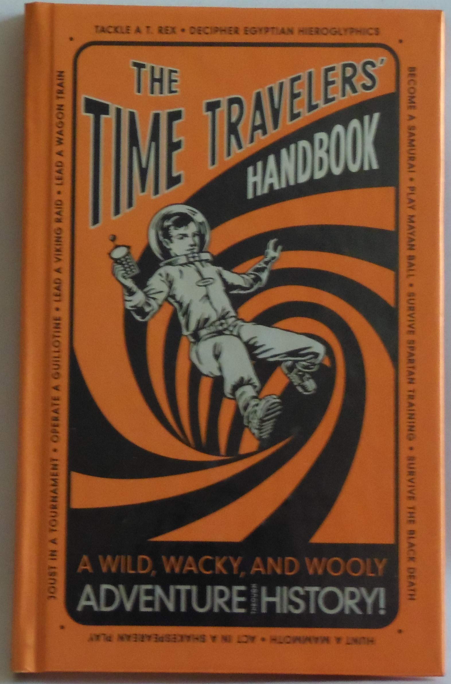The Time Travelers' Handbook: A Wild, Wacky, and Woolly Adventure Through History! Non-fiction