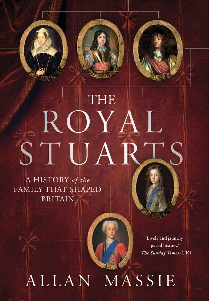The Royal Stuarts: A History of the Family That Shaped Britain book
