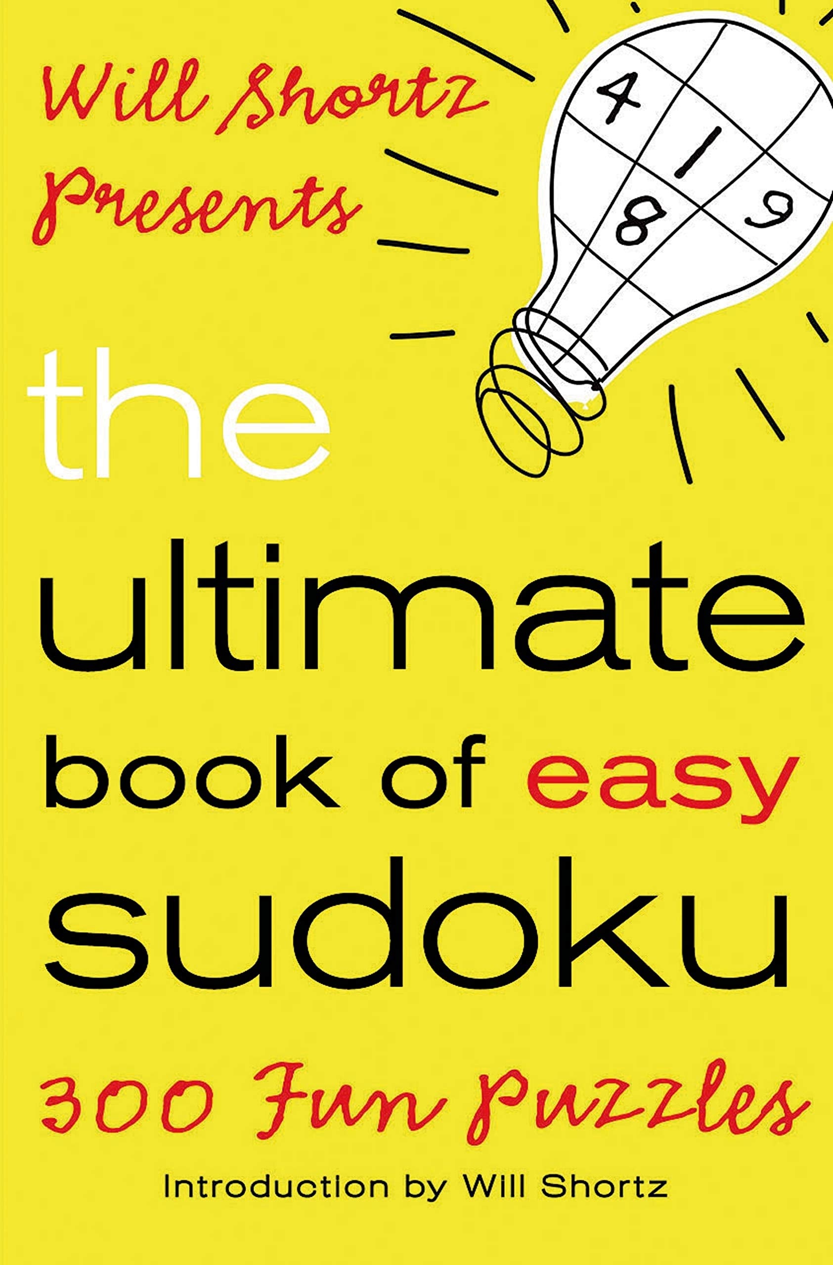 Will Shortz Presents the Ultimate Book of Easy Sudoku: 300 Fun Puzzles Leisure & Fun