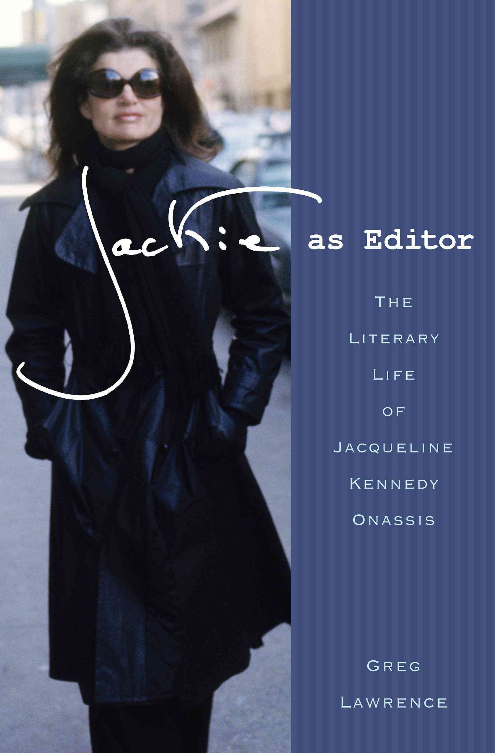 Jackie as Editor: The Literary Life of Jacqueline Kennedy Onassis Law