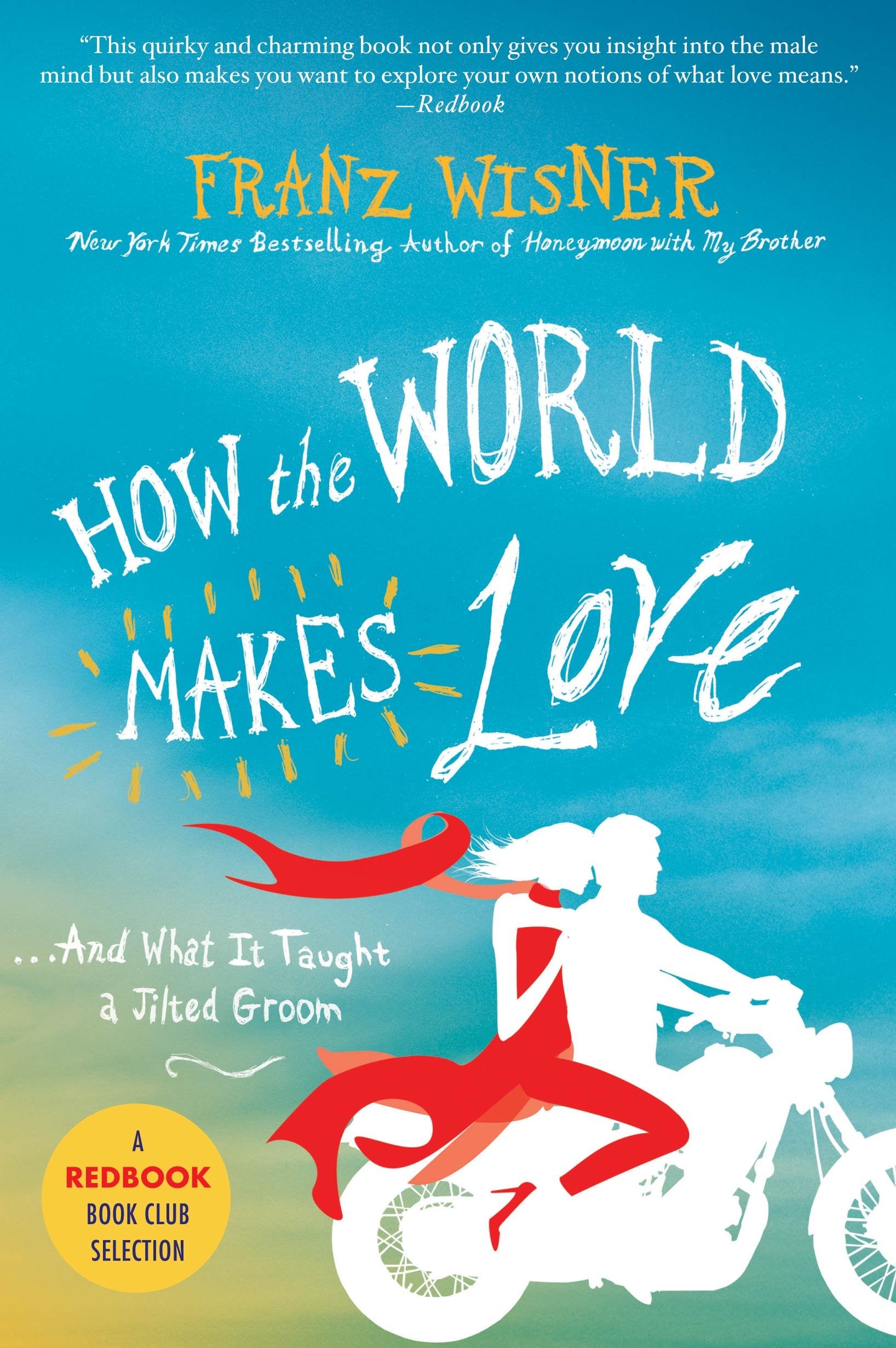 How the World Makes Love: And What It Taught a Jilted Groom Eroticism