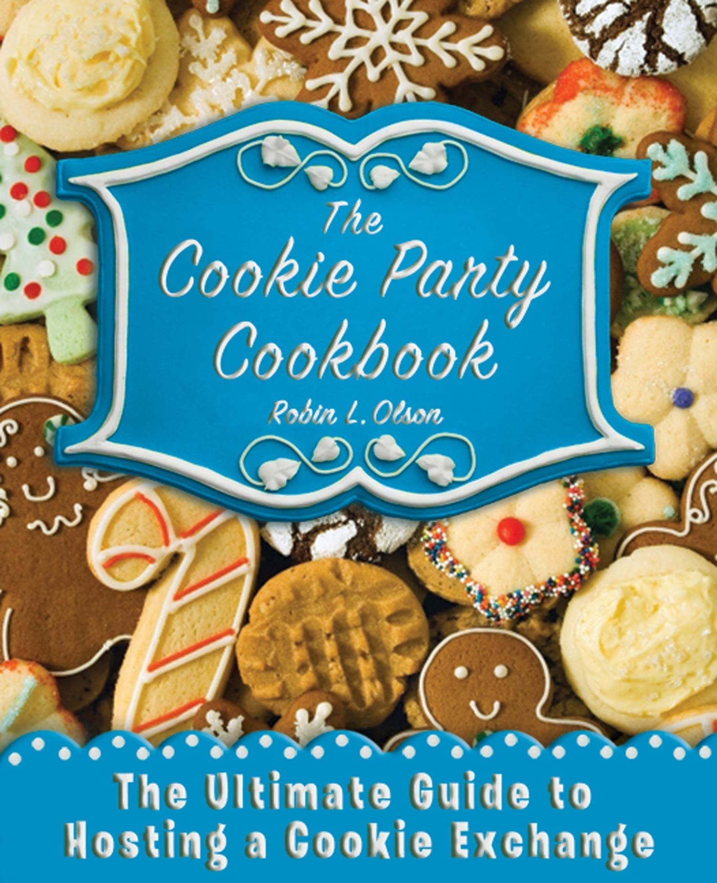 The Cookie Party Cookbook: The Ultimate Guide to Hosting a Cookie Exchange Leisure, Home & Garden