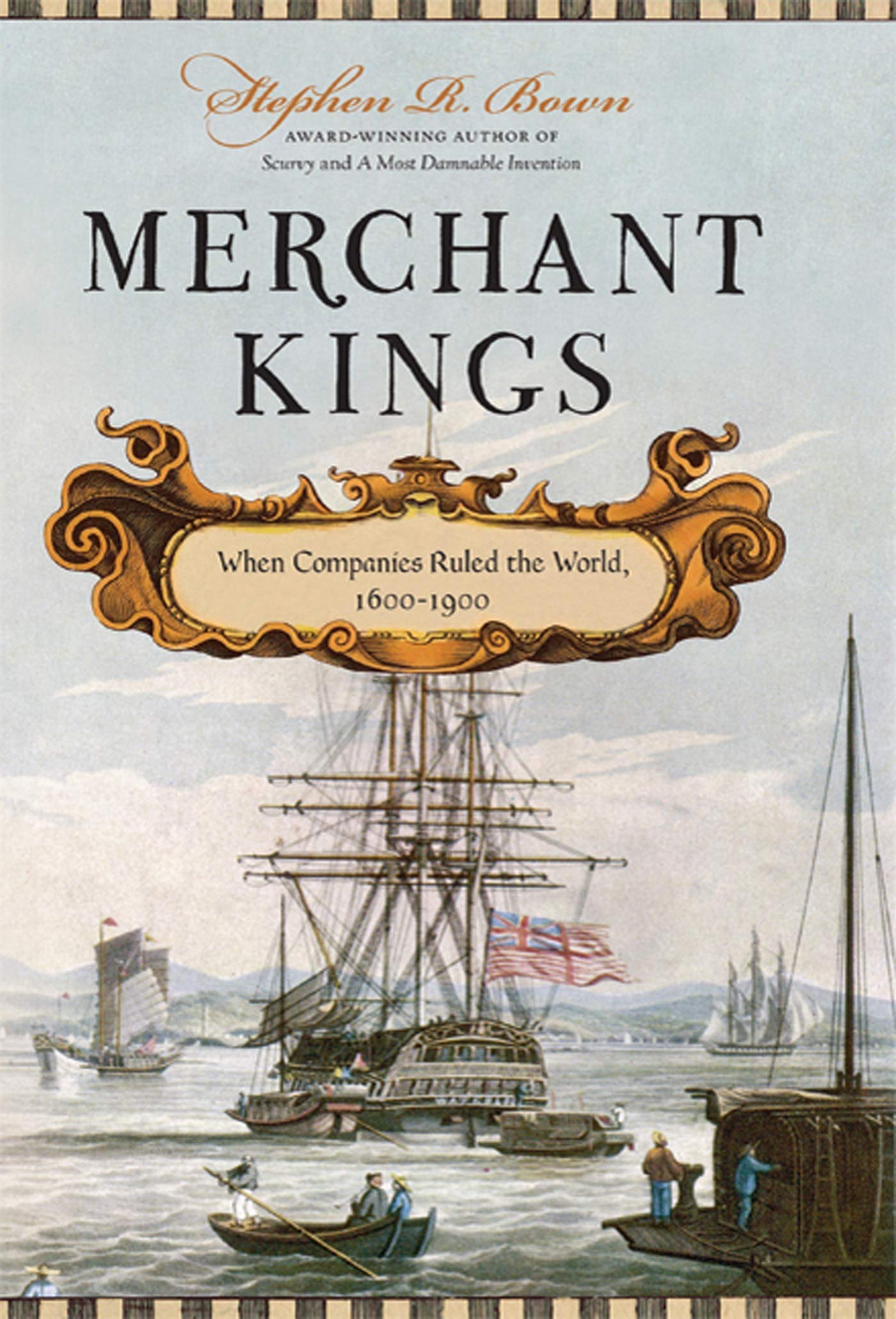 Merchant Kings: When Companies Ruled the World, 1600--1900 Business, Finance & Career