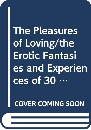 The Pleasures of Loving/the Erotic Fantasies and Experiences of 30 French Women Social Sciences