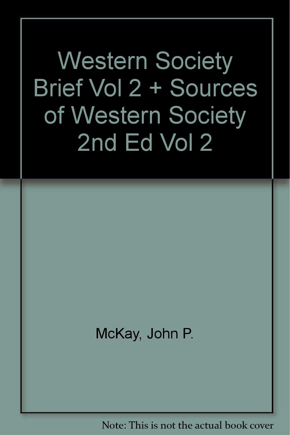 Western Society Brief Vol 2 + Sources of Western Society 2nd Ed Vol 2 Politics & History