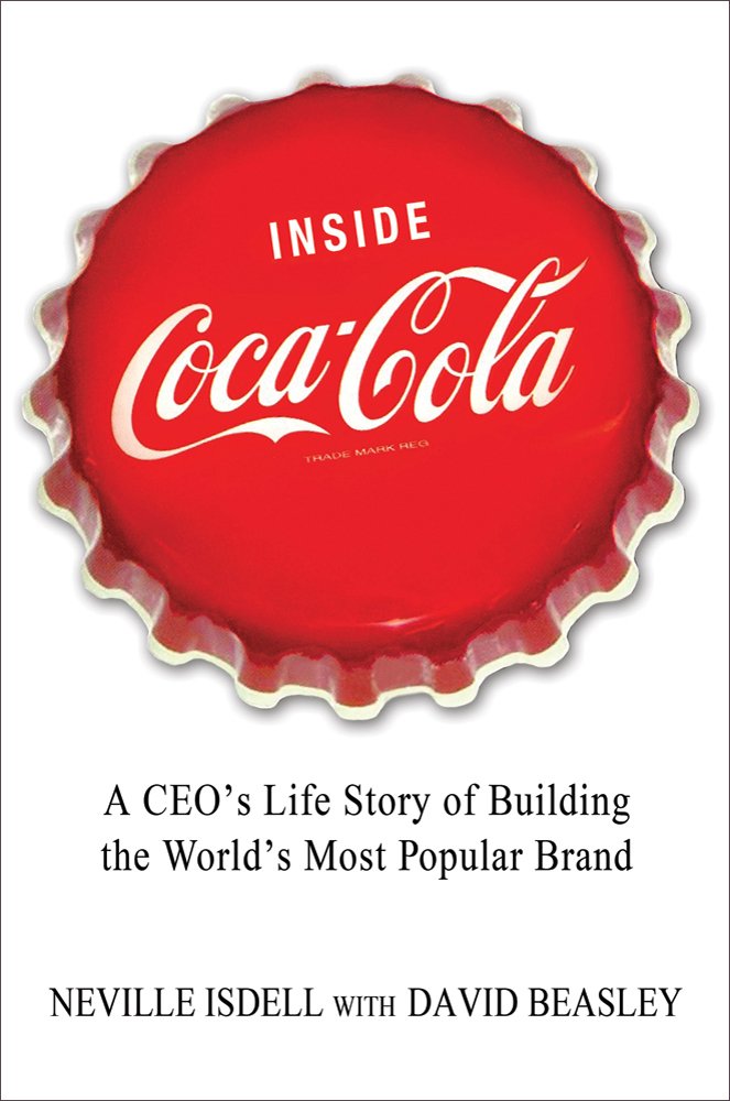 Inside Coca-Cola: A CEO's Secrets on Building the World's Most Popular Brand Law