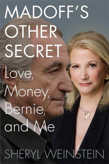 Madoff's Other Secret: Love, Money, Bernie, and Me Politics & Society