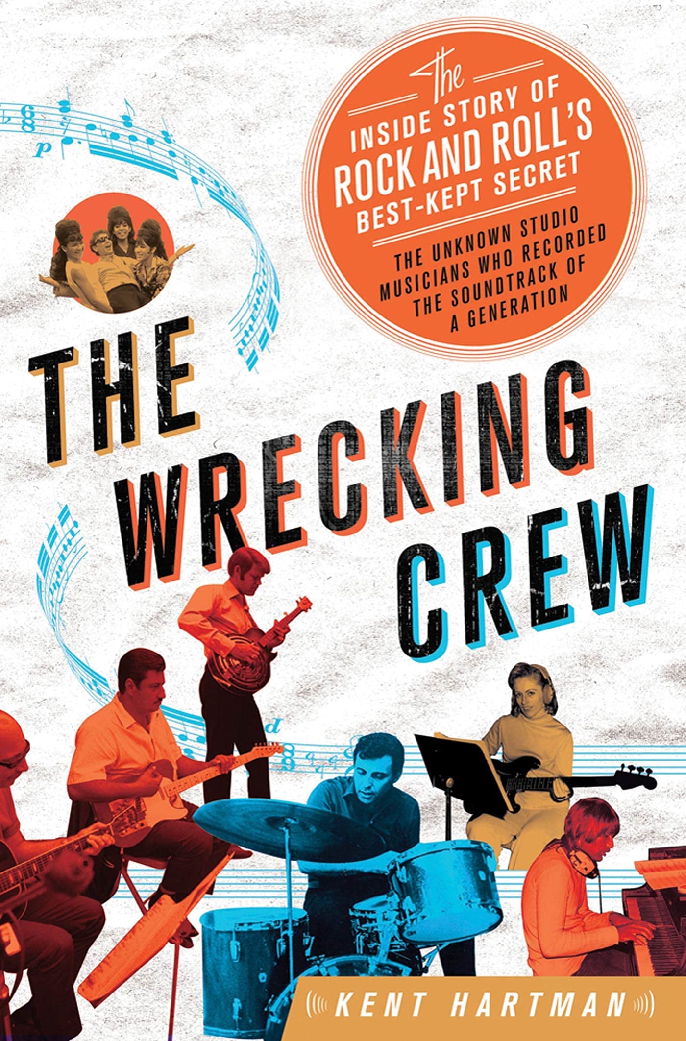 Wrecking Crew: The Inside Story of Rock and Roll's Best-Kept Secret Arts & Music