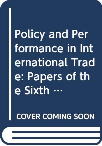 Policy and Performance in International Trade: Papers of the Sixth Annual Conference of the International Economics Study Group Business, Finance & Career