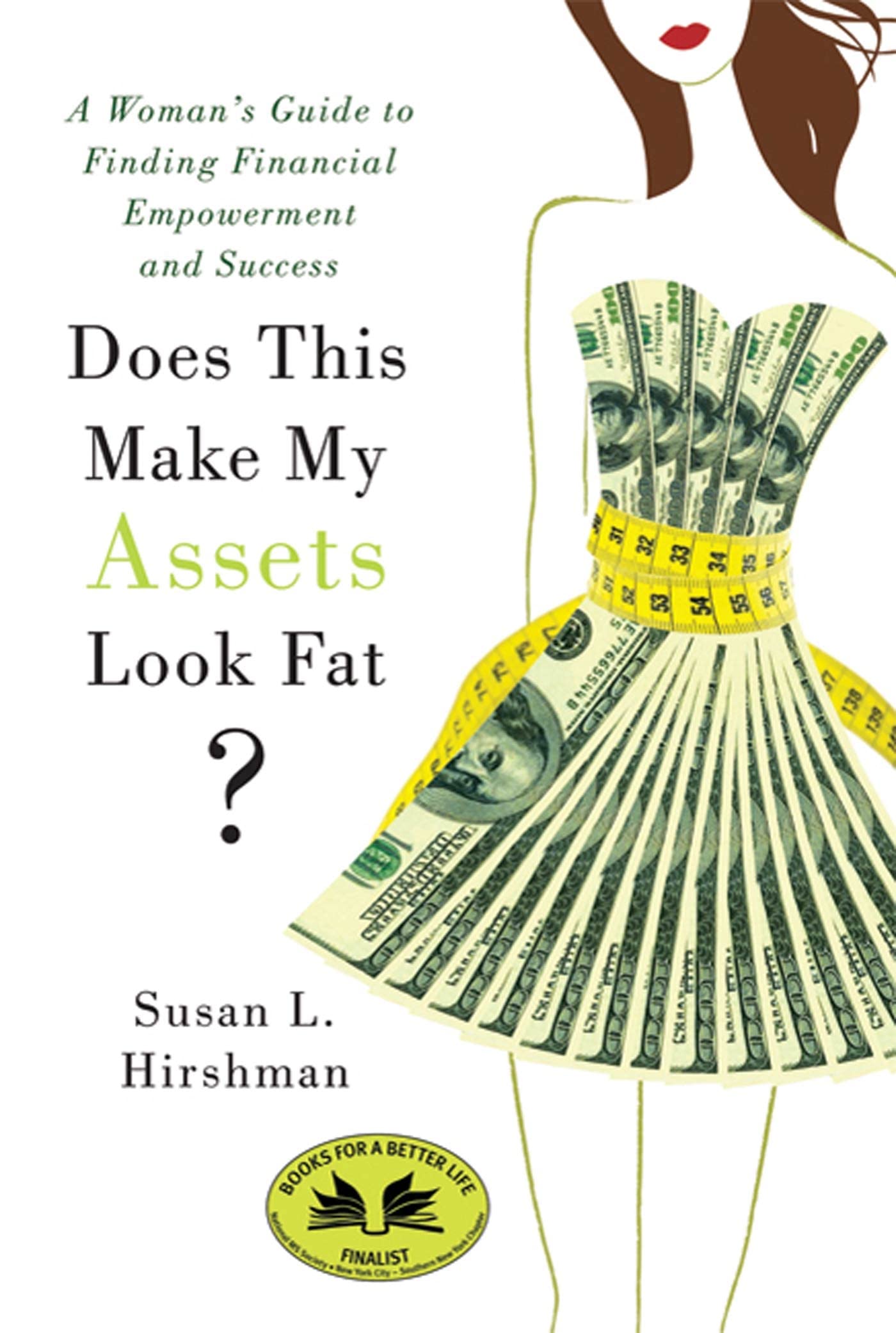 Does This Make My Assets Look Fat?: A Woman's Guide to Finding Financial Empowerment and Success Business, Finance & Career