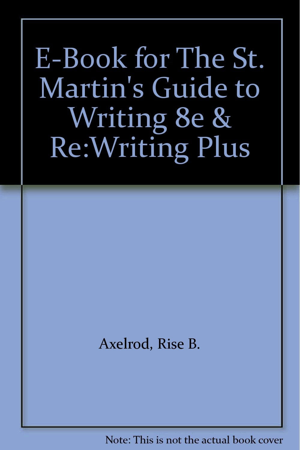 E-book for the St. Martin's Guide to Writing 8th Ed + Re: Writing Plus Business, Finance & Career
