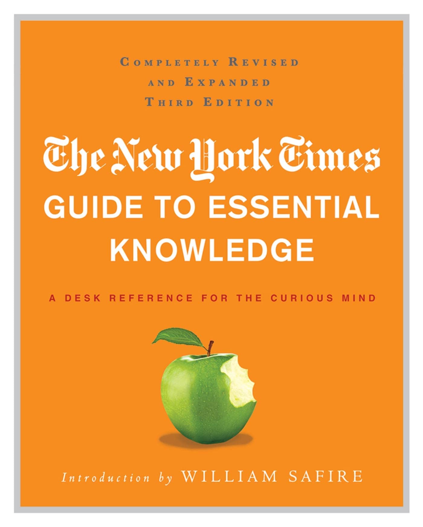The New York Times Guide to Essential Knowledge: A Desk Reference for the Curious Mind Reference Books