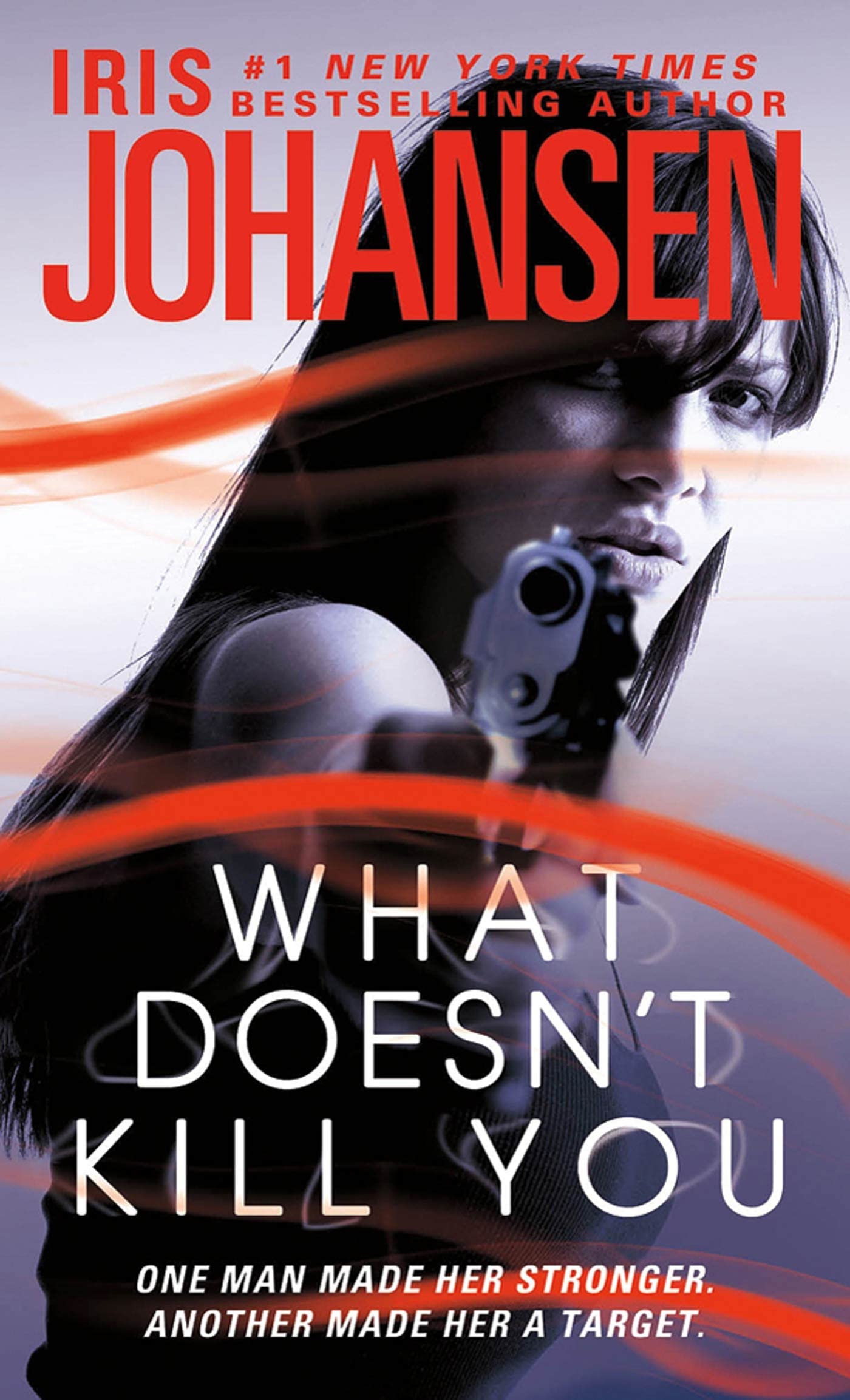 Product Image: What Doesn't Kill You: One man made her stronger. Another made her a target.