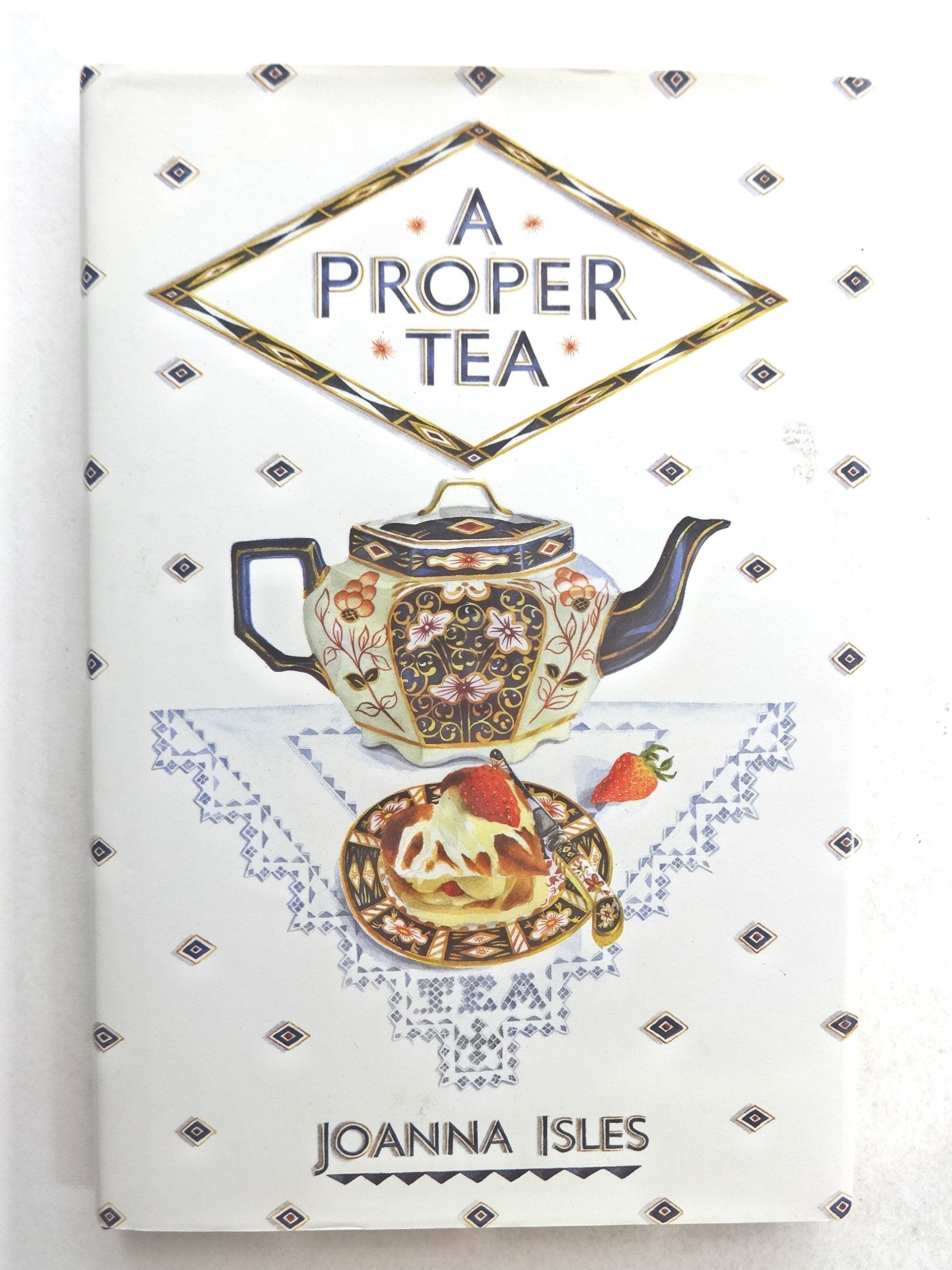 A Proper Tea: An English Collection of Recipes Leisure, Home & Garden