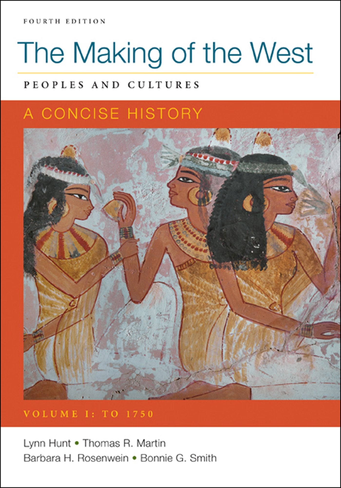 The Making of the West: A Concise History: Peoples and Cultures: To 1750 Politics & History