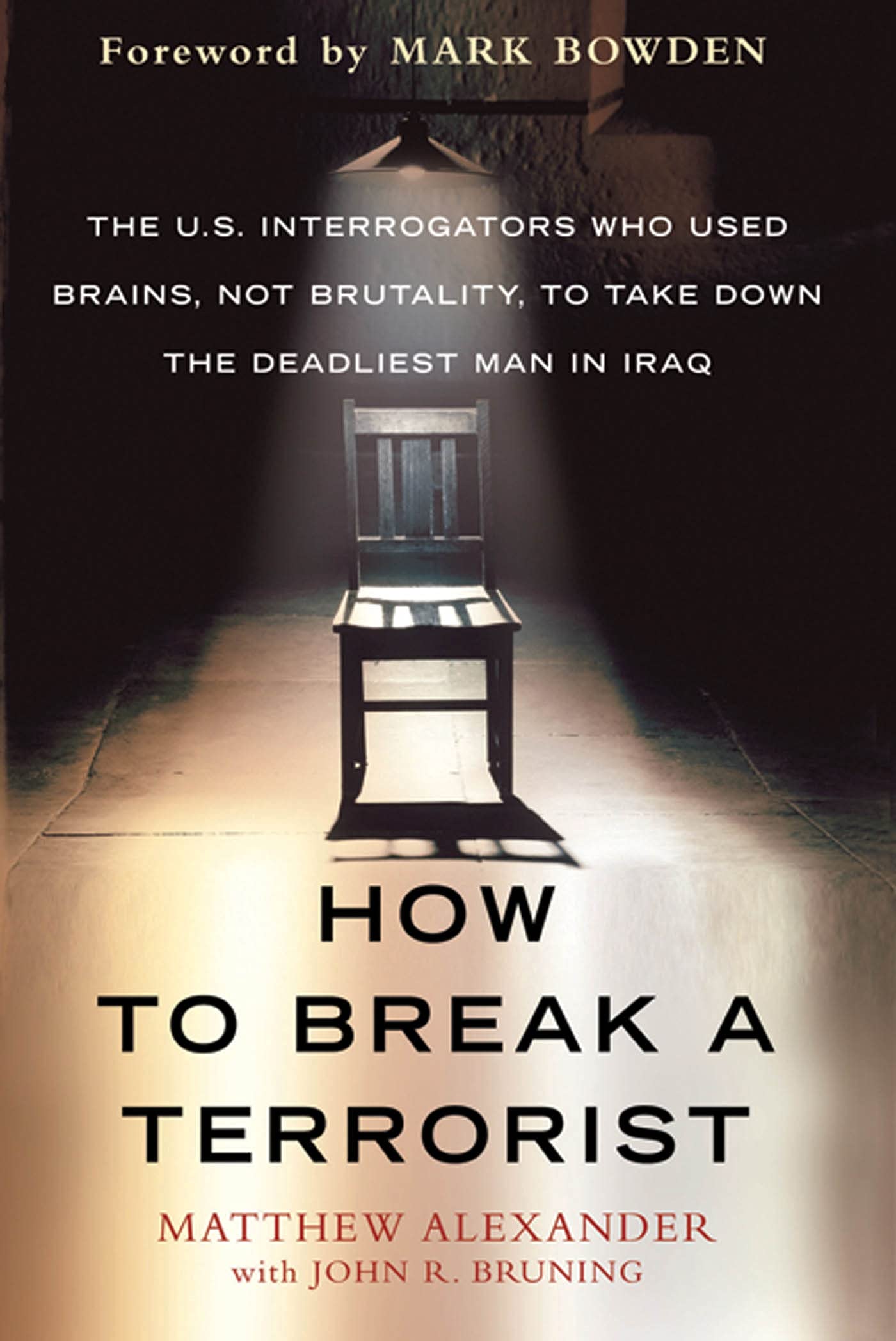 How To Break A Terrorist: The U.S. Interrogators Who Used Brains, Not Brutality, to Take Down the Deadliest Man in Iraq Law