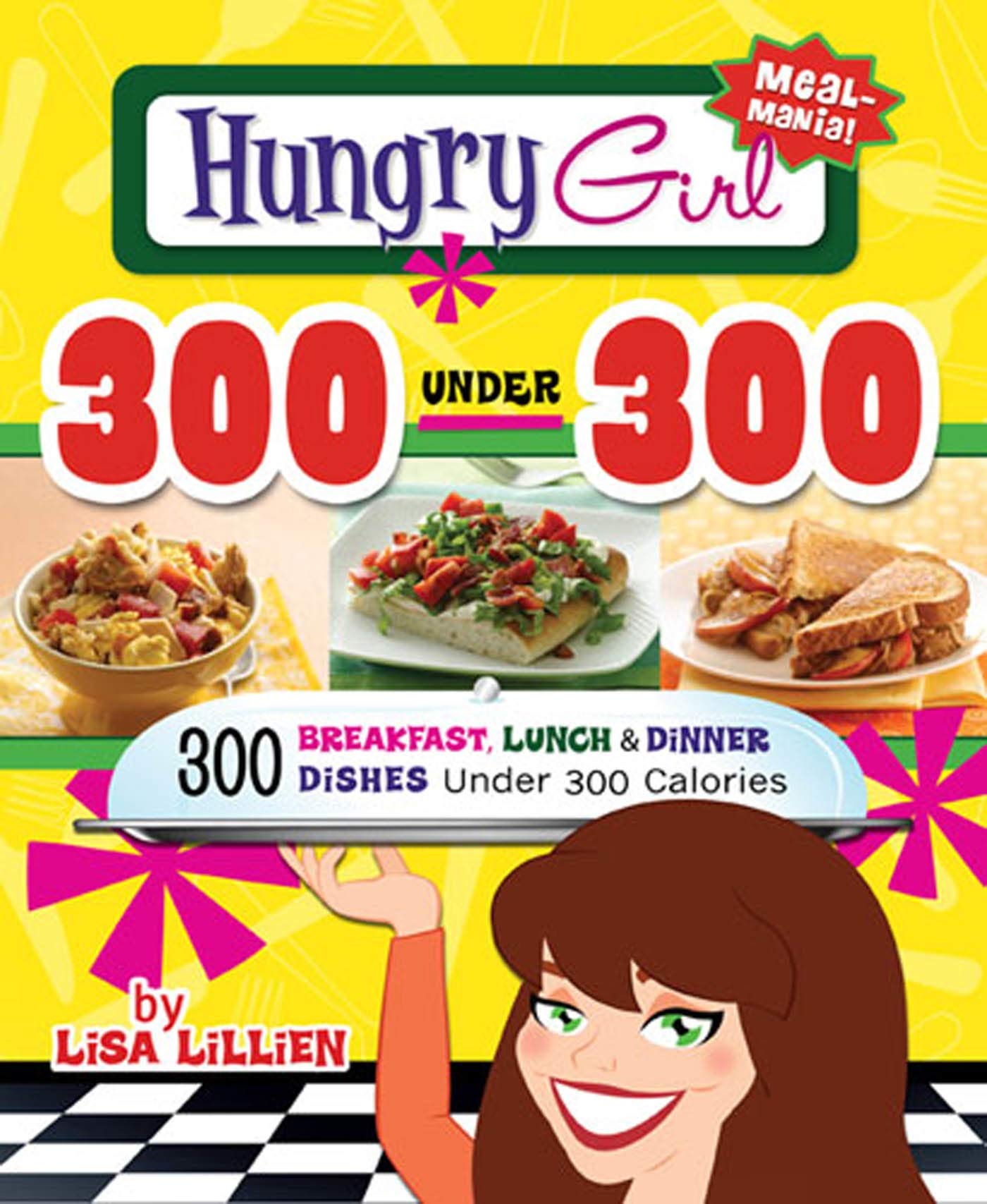 Hungry Girl 300 Under 300: 300 Breakfast, Lunch & Dinner Dishes Under 300 Calories Leisure, Home & Garden