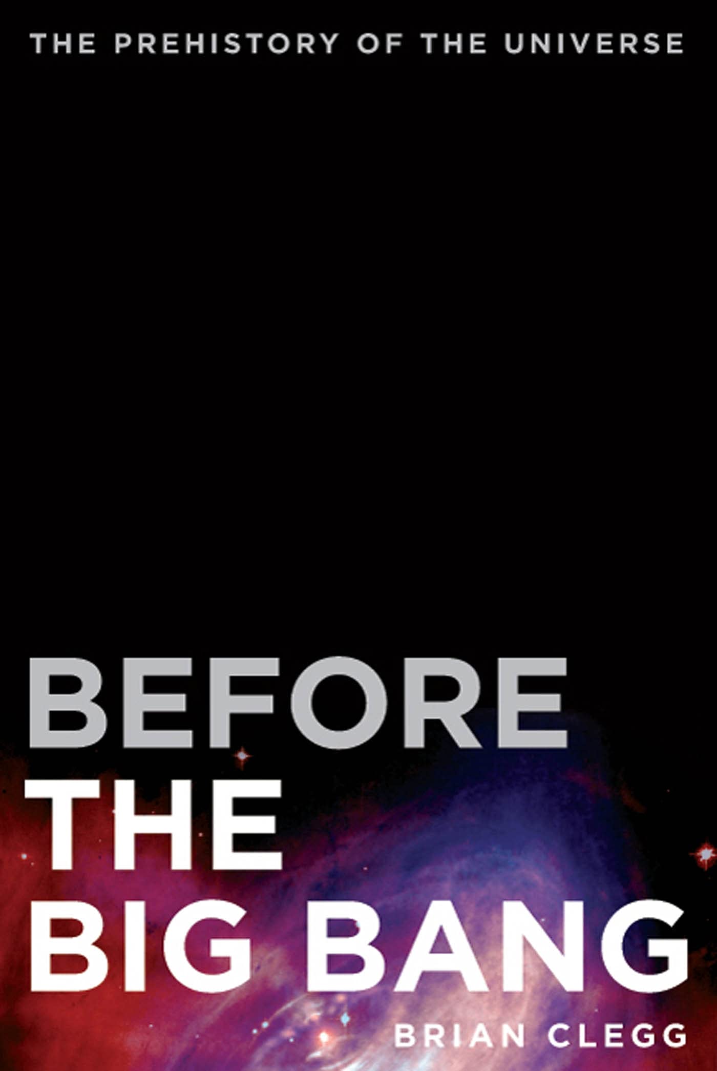 Before the Big Bang: The Prehistory of the Universe Learning & Reference